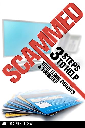 9781934509524: Scammed: 3 Steps to Help Your Elder Parent and Yoursel