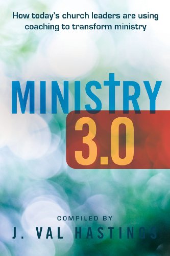 9781934509548: Ministry 3.0: How Today's Church Leaders Are Using Coaching to Transform Ministry: Volume 1