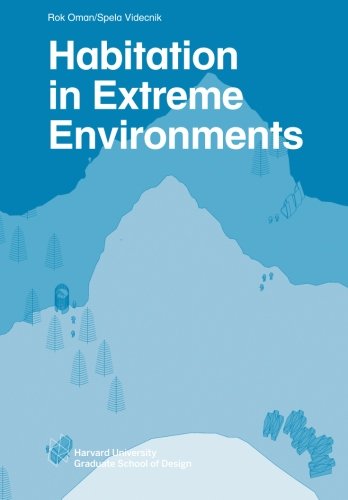 Beispielbild fr Habitation in Extreme Environments (Harvard GSD Studio Reports) zum Verkauf von Better World Books: West