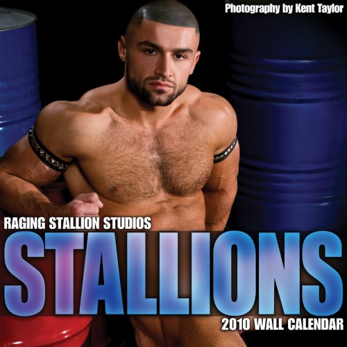 Raging Stallion Studios: Stallions 2010 Wall Calendar (9781934525883) by Raging Stallion Studios; Kent Taylor