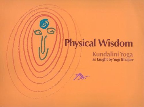 Beispielbild fr Physical Wisdom : Kundalini Yoga As Taught by Yogi Bhajan zum Verkauf von Better World Books