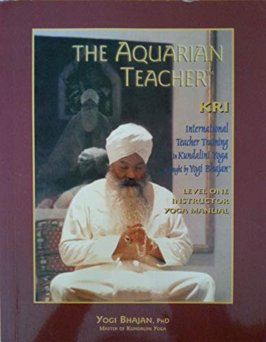 Beispielbild fr The Aquarian Teacher: KRI International Teacher Training in Kundalini Yoga, Level 1, Instructor Manual zum Verkauf von Raritan River Books