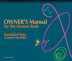 9781934532409: Owner's Manual for the Human Body, Kundalini Yoga as Taught By Yogi Bhajan