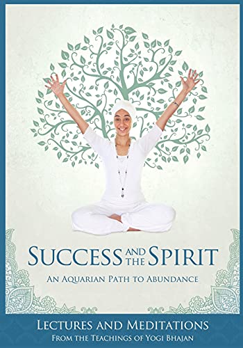 Stock image for Success and the Spirit:An Aquarian Path To Abundance--Lectures & Meditations From The Teachings Of Yogi Bhajan for sale by HPB-Diamond