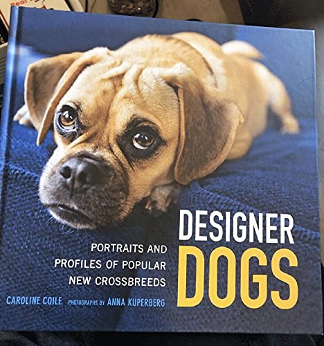 Stock image for Designer Dogs: Portraits and Profiles of Popular New Crossbreeds for sale by Once Upon A Time Books