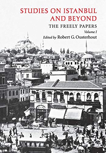 Stock image for Studies on Istanbul and Beyond Vol. 1 : The Freely Papers, Volume 1 for sale by Better World Books