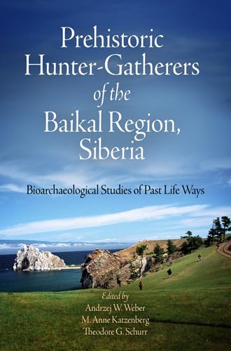 Beispielbild fr Prehistoric Hunter-Gatherers of the Baikal Region, Siberia: Bioarchaeological Studies of Past Life Ways [With CDROM] zum Verkauf von ThriftBooks-Atlanta