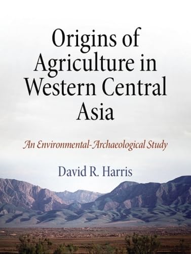 9781934536162: Origins of Agriculture in Western Central Asia: An Environmental-Archaeological Study