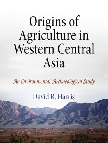 Stock image for Origins of Agriculture in Western Central Asia: An Environmental-Archaeological Study for sale by Ergodebooks