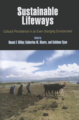 9781934536193: Sustainable Lifeways: Cultural Persistence in an Ever-Changing Environment (Penn Museum International Research Conference, 3)