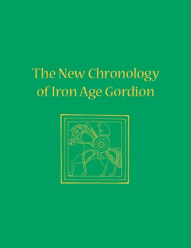 Stock image for The New Chronology of Iron Age Gordion (Gordion Special Studies) for sale by PlumCircle
