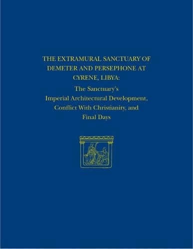 9781934536469: The Extramural Sanctuary of Demeter and Persephone at Cyrene, Libya, Final Reports, Volume VIII: The Sanctuary's Imperial Architectural Development, ... Days: 8 (University Museum Monograph, 134)