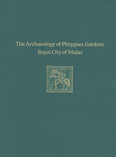 9781934536483: The Archaeology of Phrygian Gordion, Royal City of Midas: Gordion Special Studies 7