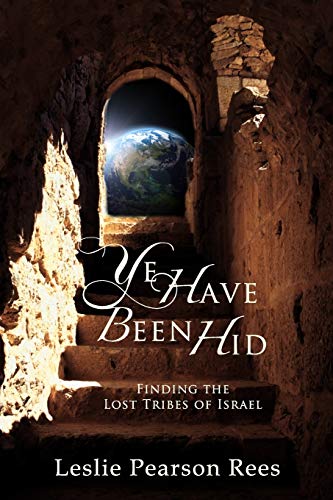 9781934537091: Ye Have Been Hid: Finding the Lost Tribes of Israel