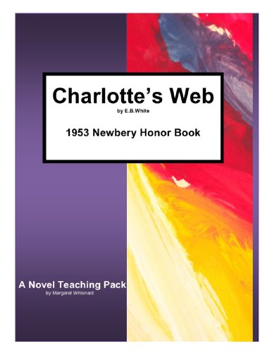 Charlotte's Web by E. B. White: A Novel Teaching Pack (9781934538029) by Whisnant, Margaret