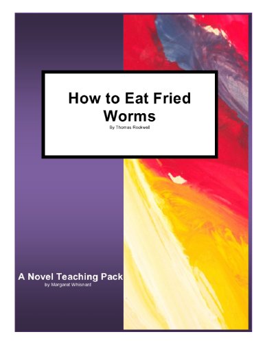 How to Eat Fried Worms by Thomas Rockwell: A Novel Teaching Pack (9781934538067) by Whisnant, Margaret