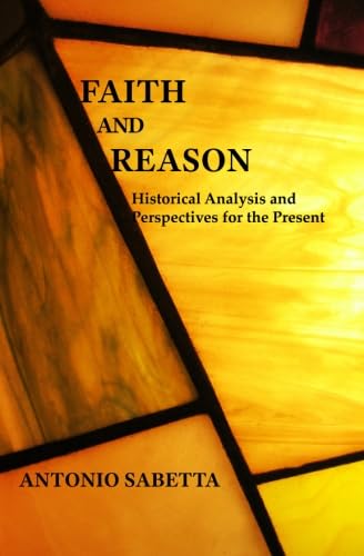 9781934542101: Faith and Reason: Historical analysis and perspectives for the present