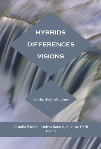 Hybrids, Differences, Visions: On the Study of Culture (9781934542262) by Baraldi, Claudio; Borsari, Andrea; Carli, Augusto