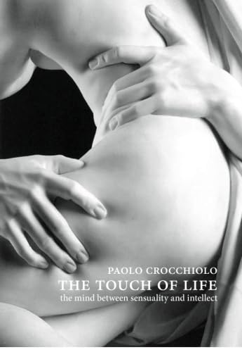 9781934542279: The Touch of Life: The mind between sensuality and intellect