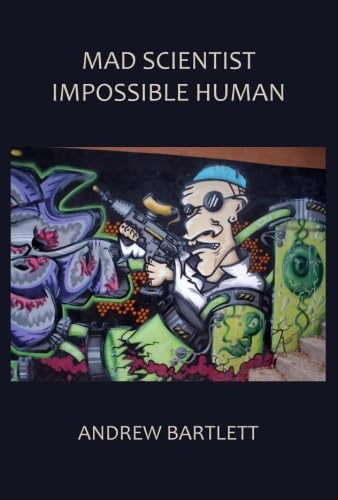 9781934542354: Mad Scientist, Impossible Human: An Essay in Generative Anthropology