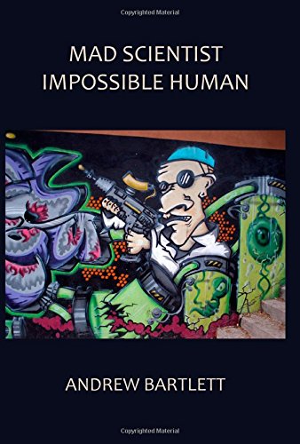 9781934542354: Mad Scientist, Impossible Human: An Essay in Generative Anthropology