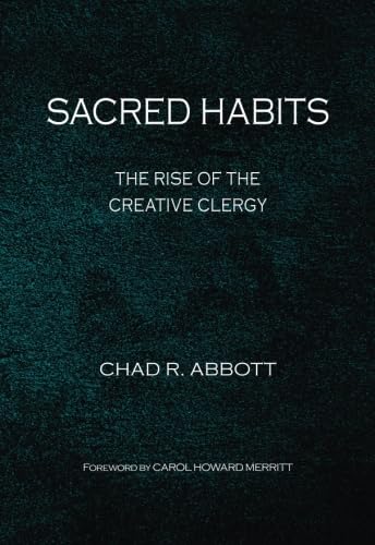 Imagen de archivo de Sacred Habits: The Rise of the Creative Clergy (Intersections: Theology and the Church in a World Come of Age) a la venta por HPB-Red