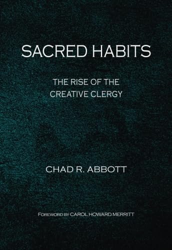 9781934542392: Sacred Habits: The Rise of the Creative Clergy (Intersections: Theology and the Church in a World Come of Age)