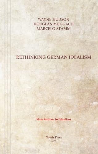 Beispielbild fr Rethinking German Idealism zum Verkauf von Michener & Rutledge Booksellers, Inc.