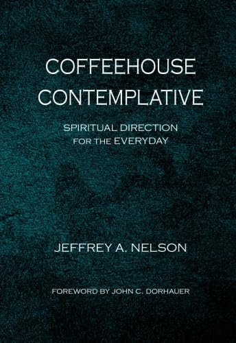 Imagen de archivo de Coffeehouse Contemplative: Spiritual Direction for the Everyday. (Intersections: Theology and the Church in a World Come of Age) a la venta por Irish Booksellers