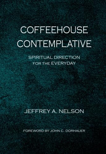 Stock image for Coffeehouse Contemplative: Spiritual Direction for the Everyday. (Intersections: Theology and the Church in a World Come of Age) for sale by Discover Books