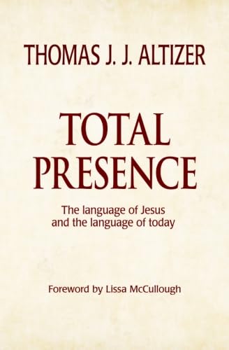 Stock image for Total Presence: The language of Jesus and the language of today for sale by Kimmies Collection