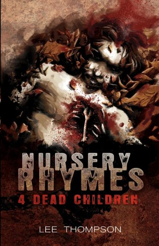 Nursery Rhymes 4 Dead Children (9781934546680) by Lee Thompson