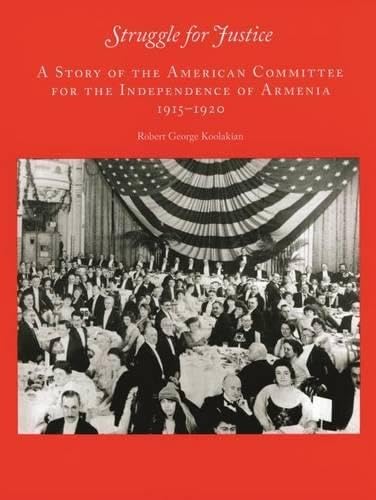 9781934548004: Struggle for Justice: A Story of the American Committee for the Independence of Armenia, 1915-1920