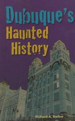 Dubuque's Haunted History (9781934553381) by Barker, Richard