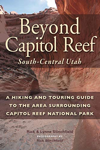 

Beyond Capitol Reef: South-Central Utah: a Hiking and Touring Guide to the Area Surrounding Capitol Reef National Park [Soft Cover ]