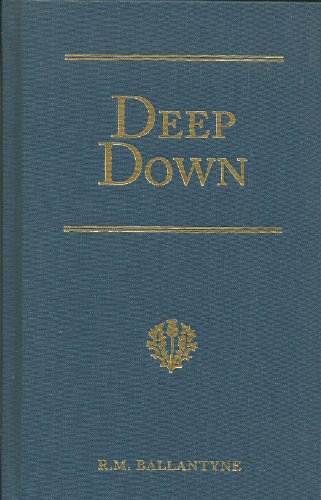 Imagen de archivo de Deep Down: A Tale of the Cornish Mines a la venta por ThriftBooks-Dallas