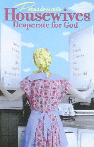 Stock image for Passionate Housewives Desperate for God for sale by Front Cover Books