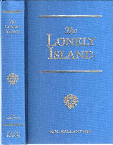 9781934554197: The Lonely Island: The Refuge of the Mutineers (Vision Forum's R.M. Ballantyne)