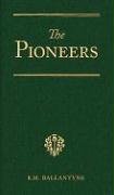 9781934554227: The Pioneers: A Tale of the Western Wilderness: Includes Fast in the Ice (Vision Forum's R.M. Ballantyne)