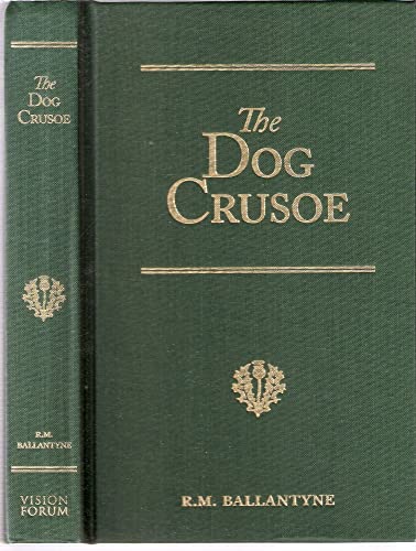 Stock image for The Dog Crusoe: A Tale of the Western Plains (R. M. Ballantyne) for sale by Front Cover Books