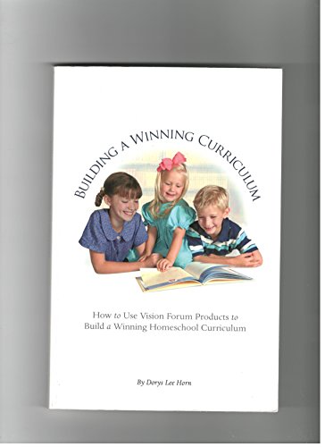 Beispielbild fr Building a Winning Curriculum How to Use Vision Forum Products to Build a Winning Homeschool Curriculum zum Verkauf von Wonder Book