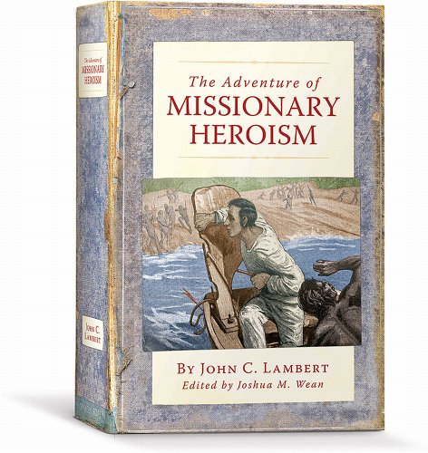 9781934554821: The Adventure of Missionary Heroism