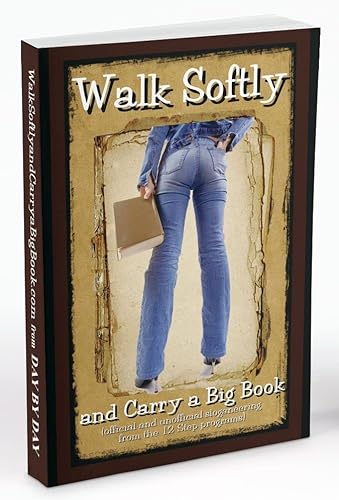 Imagen de archivo de Walk Softly Carry a Big Book (12 Step classic slogans, Higher Powered pages, history of Serenity Prayer, great oneliners from well-known speakers, stories the oldtimers told) Plus Decal a la venta por Front Cover Books