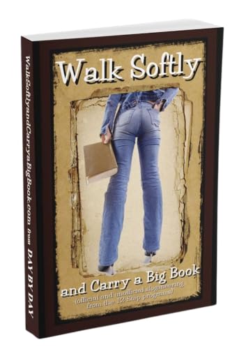 Stock image for Walk Softly & Carry a Big Book (12 Step classic slogans, Higher Powered pages, history of Serenity Prayer, great oneliners from well-known speakers, stories the oldtimers told) Plus Decal for sale by HPB-Emerald