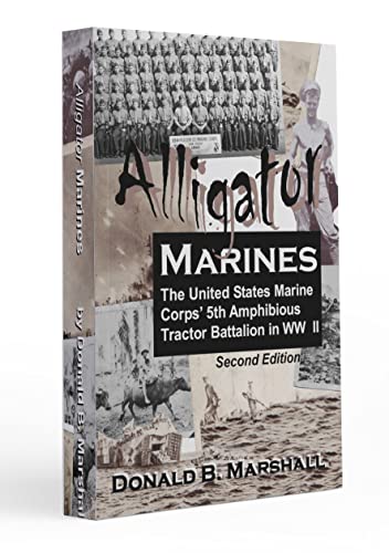 Stock image for Alligator Marines, the United States Marine Corps' 5th Amphibious Tractor Battalion in WW II (the factual and politically incorrect account of a teenage Marine storming the beaches of Iwo Jima) for sale by GF Books, Inc.