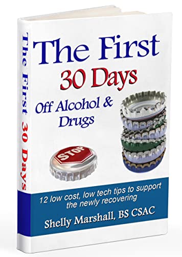Stock image for The First 30 Days off Alcohol & Drugs: 12 low cost, low tech tips from the Old-timers of AA & NA with evidence-based results to support the newly recovering for sale by GF Books, Inc.