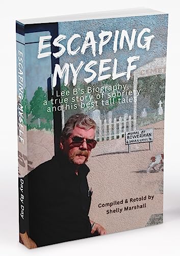 Stock image for Escaping Myself: Lee B's Biography: a true story of sobriety and his best tall tales for sale by GF Books, Inc.