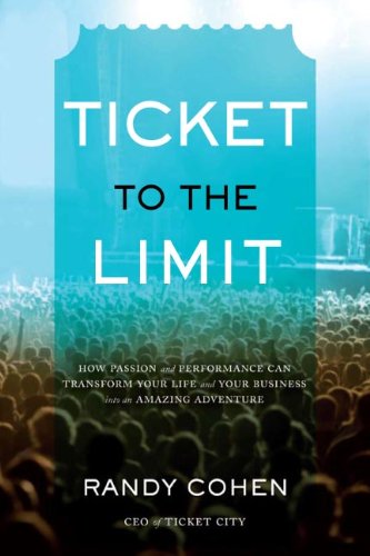 Stock image for Ticket to the Limit: How Passion and Performance Can Transform Your Life and Your Business Into an Amazing Adventure for sale by ThriftBooks-Dallas