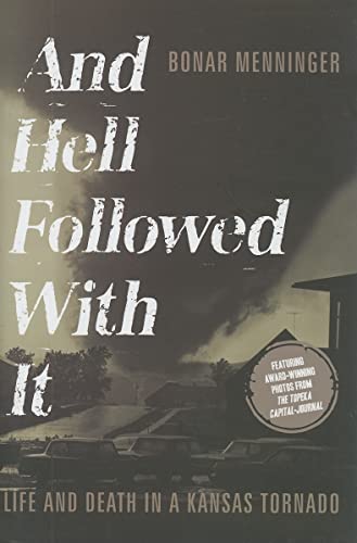 Stock image for And Hell Followed With It : Life And Death In A Kansas Tornado for sale by M. W. Cramer Rare and Out Of Print Books