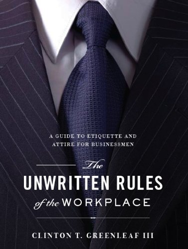 Stock image for The Unwritten Rules of the Workplace: A Guide to Etiquette and Attire for Businessmen for sale by HPB-Emerald